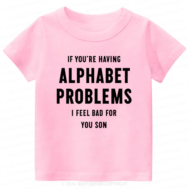 Alphabet Problems Toddler&Kids Tees