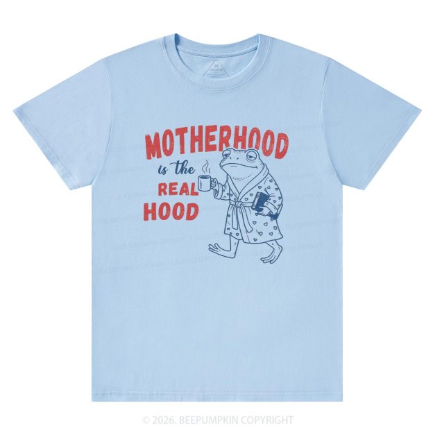 Motherhood Is The Real Hood T-Shirts