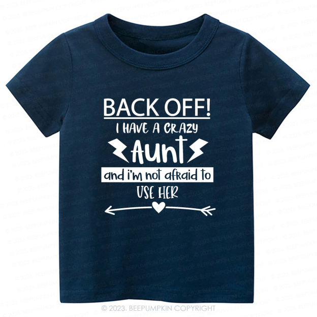 Back Off I Have A Crazy Aunt  -Toddler Tees