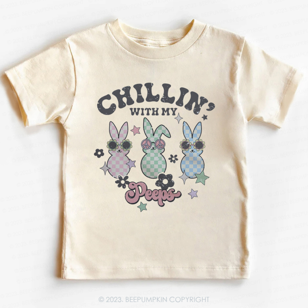 Chillin' with My Peeps -Toddler Tees