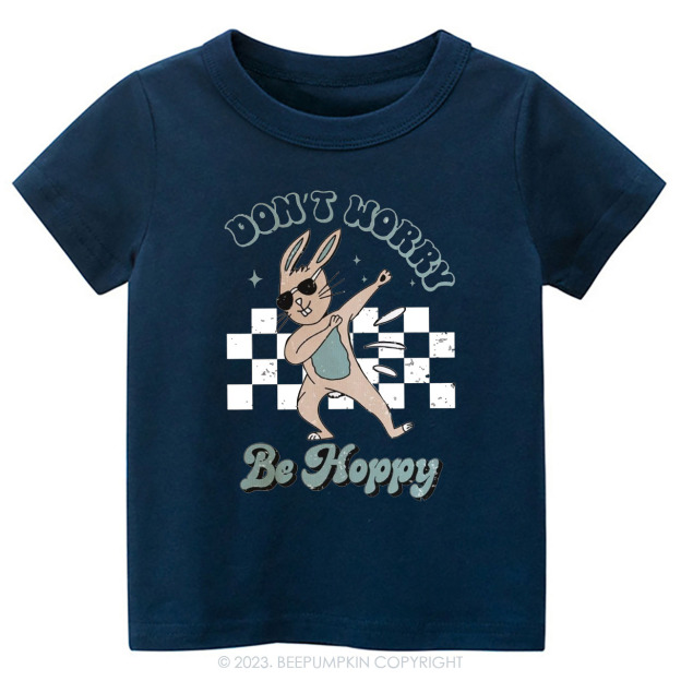 Dont Worry Be Hoppy Easter Toddler Tees
