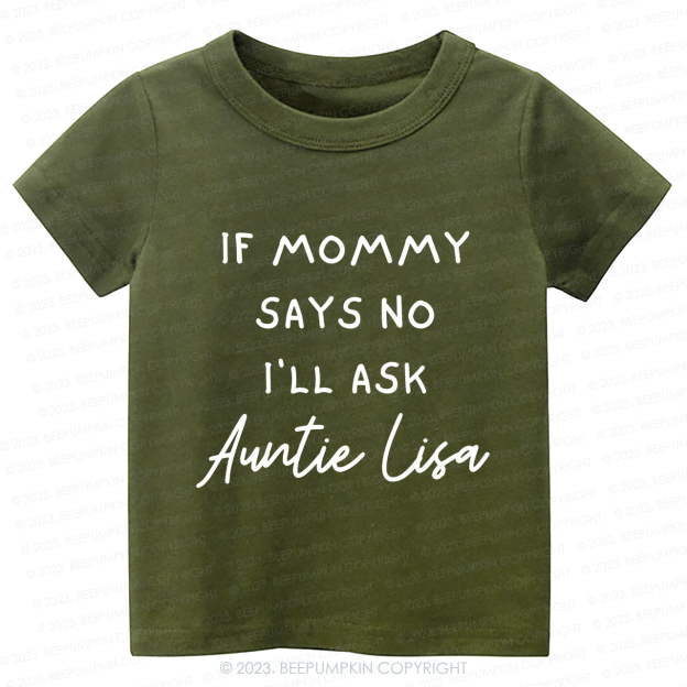 If Mommy Says No I'll Ask Auntie -Toddler Tees