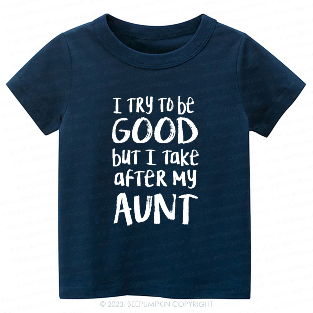 I Take After My Aunt -Toddler Tees
