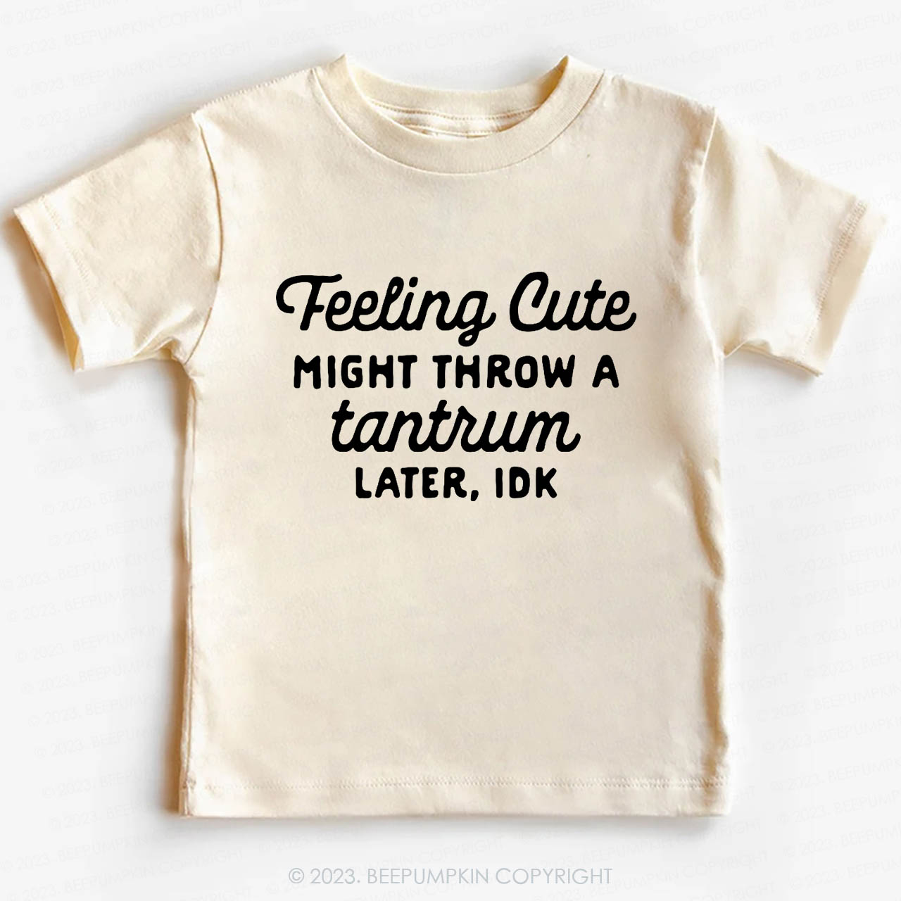 Feeling Cute Might Throw a Tantrum Later, idk Kids Shirt
