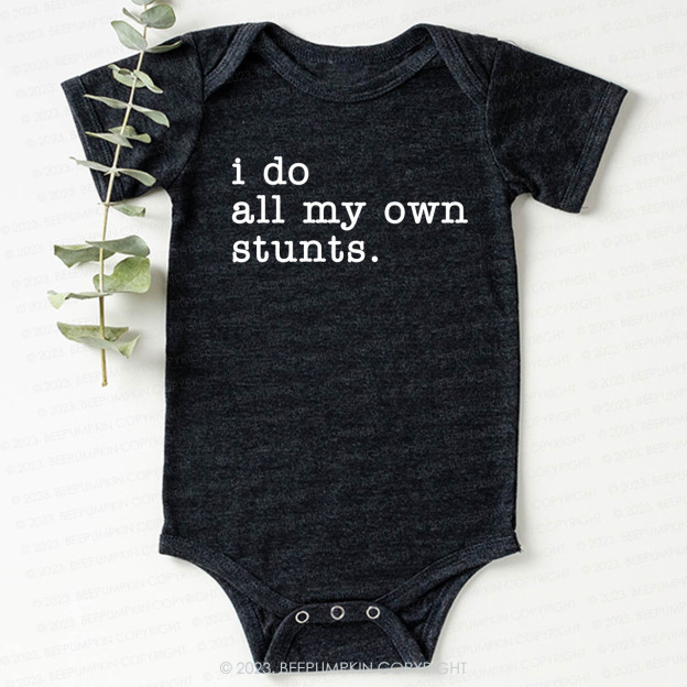 I Do All My Own Stunts Bodysuit For Baby