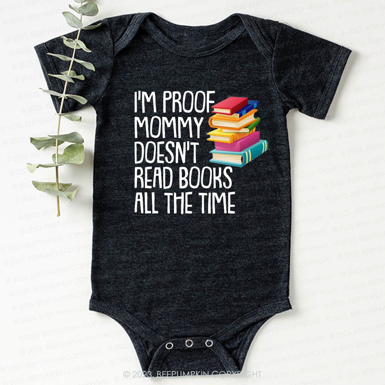 I'm Proof Mommy Doesn't Read Books Bodysuit For Baby