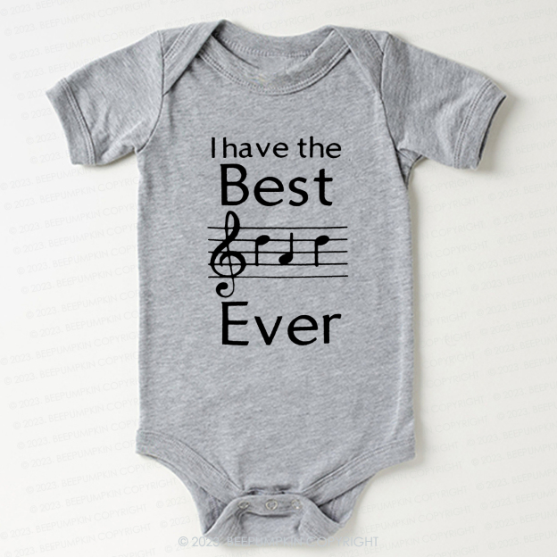 I Have The Best Ever Music Notes Bodysuit For Baby