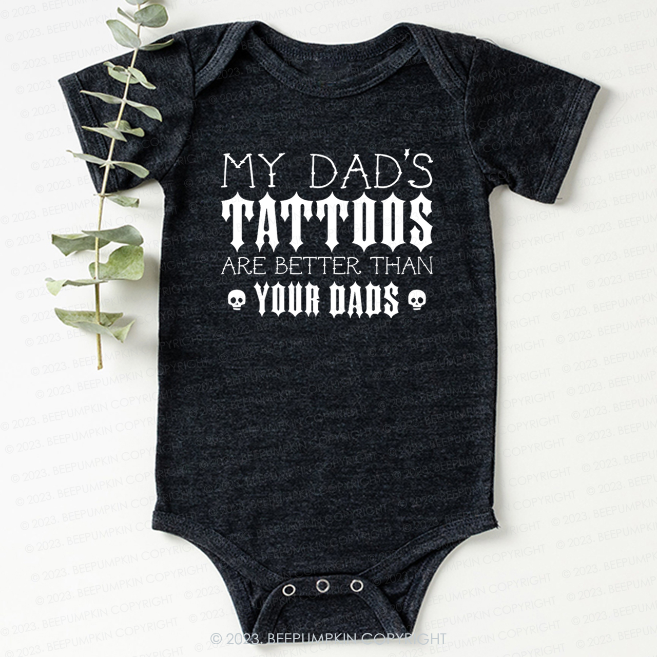 My Dad's Tattoos Are Better Than Your Dads Bodysuit For Baby