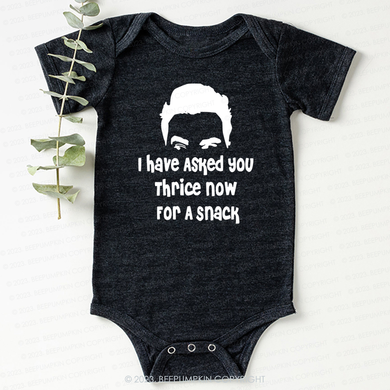 I Have Asked Your thrice For A Snack Bodysuit For Baby