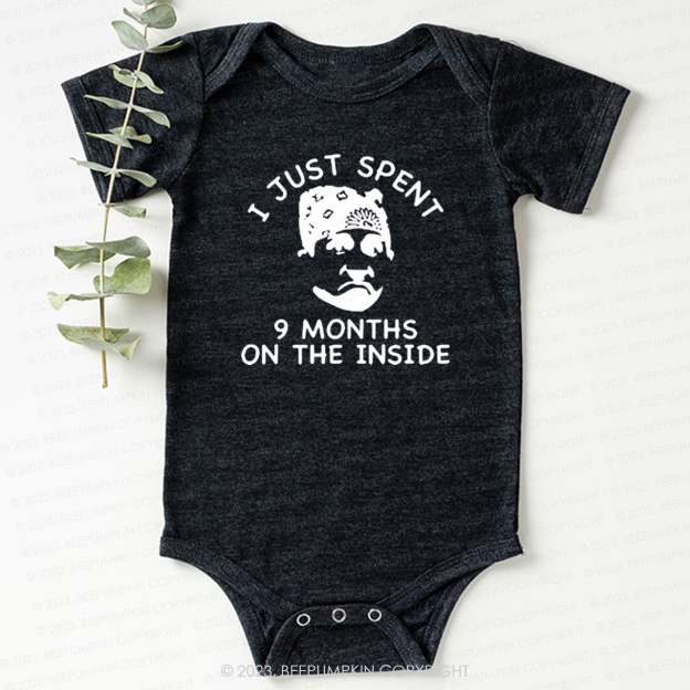 I Just Spent 9 Months On The Inside Bodysuit For Baby