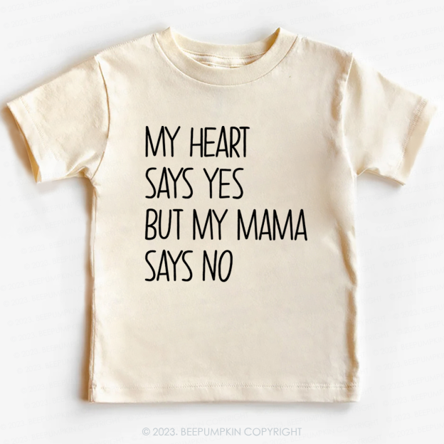 My Heart Says Yes But My Mama Says No Kids Shirt 7 Sale-Beepumpkin™
