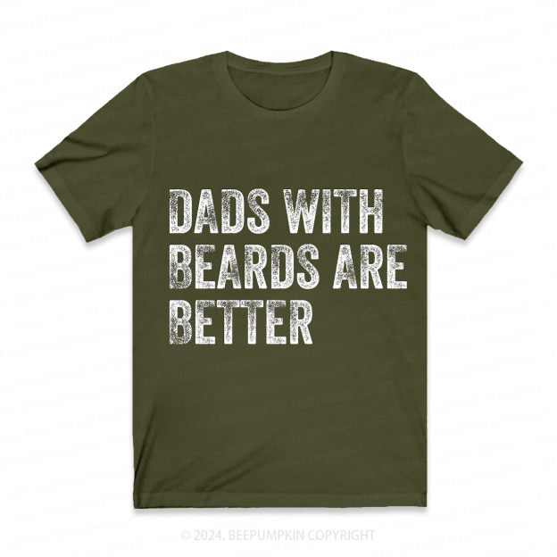 Dads With Beards Are Better T-Shirt