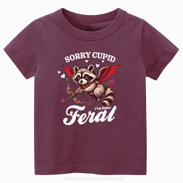 Sorry Cupid I've Been Feral Valentine's Day Toddler&Kid's Tees Beepumpkin