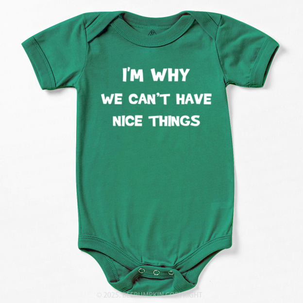 I'm Why We Can't Have Nice Things Bodysuit Beepumpkin