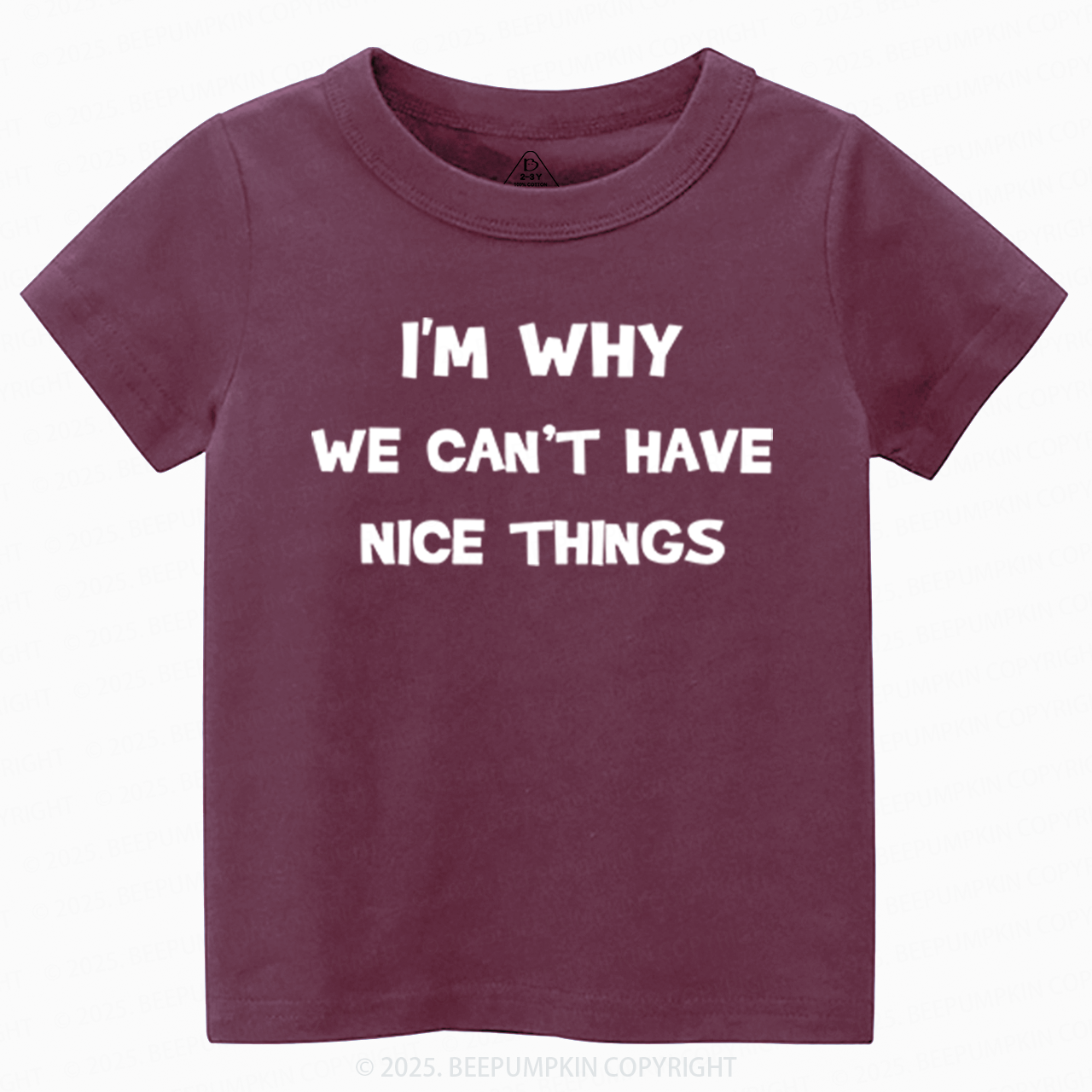 I'm Why We Can't Have Nice Things Toddler&Kid's Tees Beepumpkin