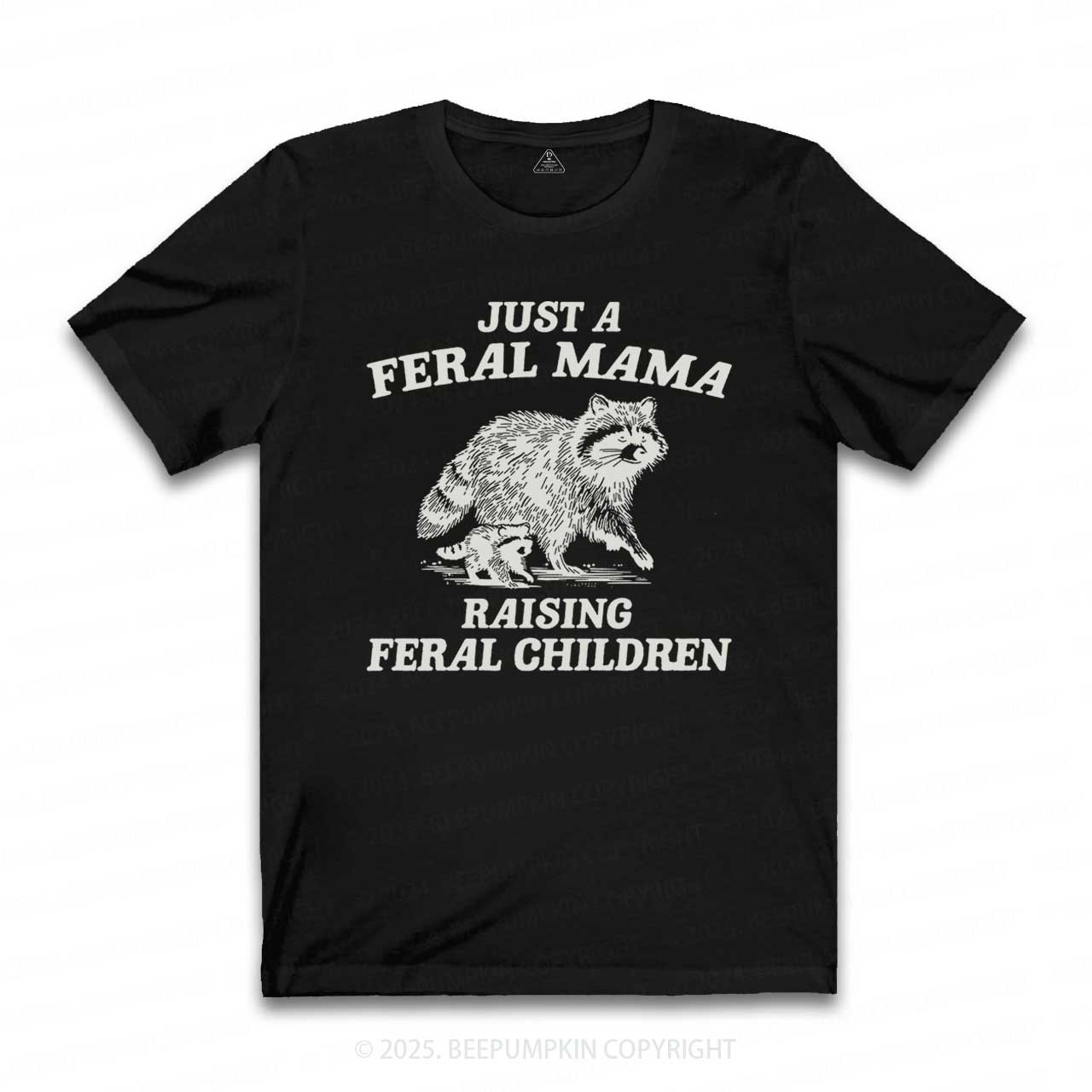 Just A Feral Mama T-Shirts