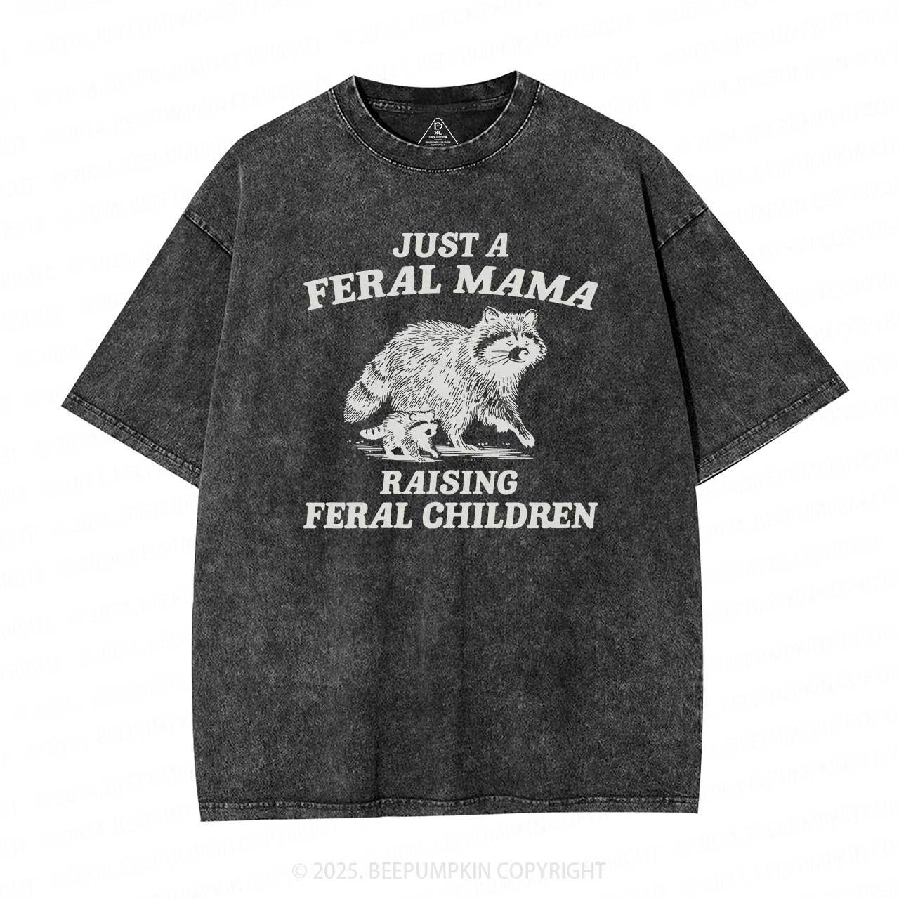 Just A Feral Mama Washed T-Shirts