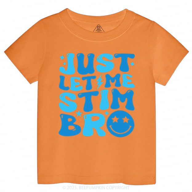 Just Let Me Stim Bro Toddler&Kid's Tees Beepumpkin