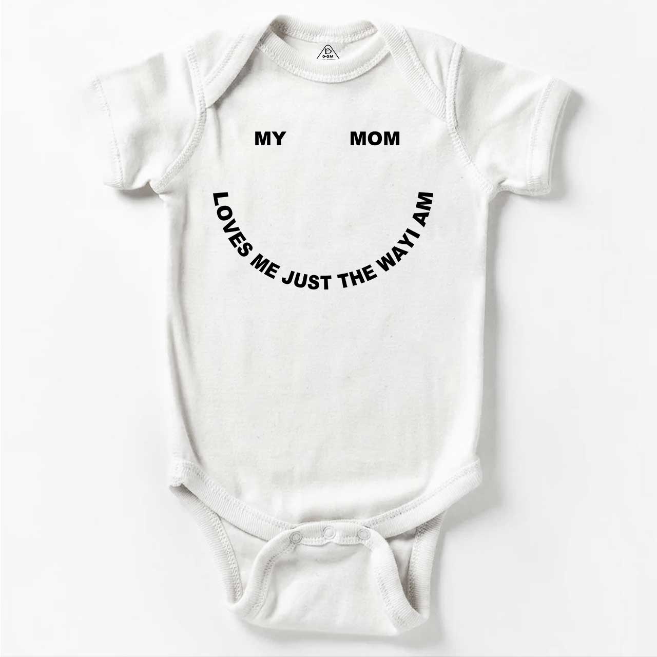 My Mom Loves Me Just The Way I Am Bodysuit Beepumpkin