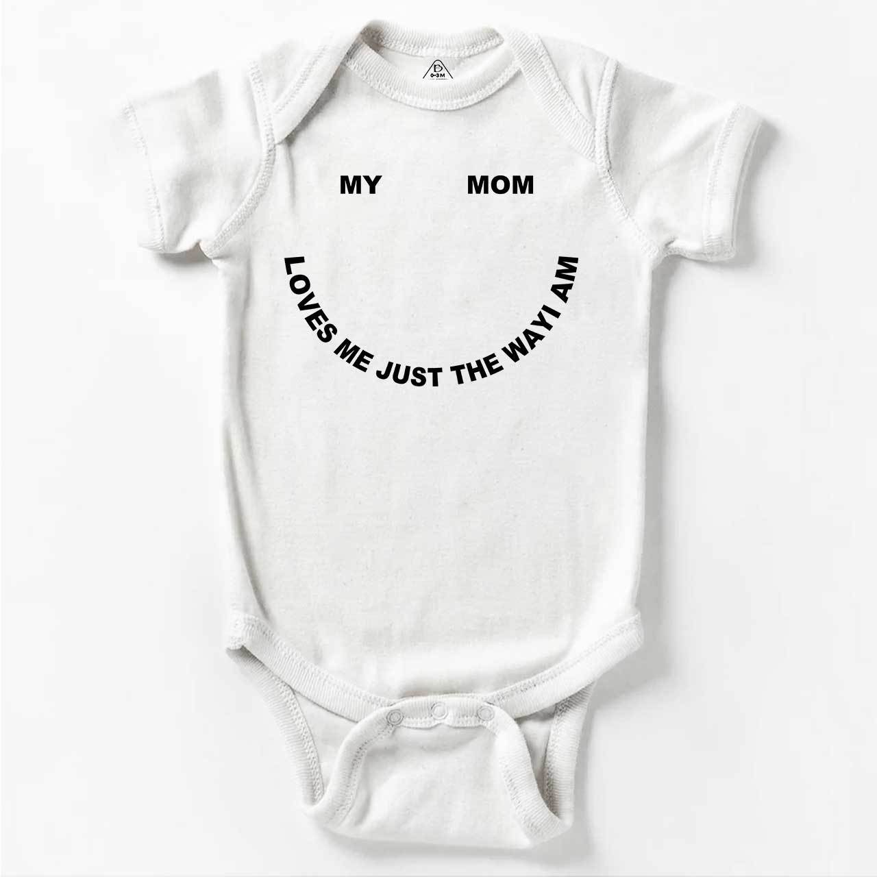 My Mom Loves Me Just The Way I Am Bodysuit Beepumpkin