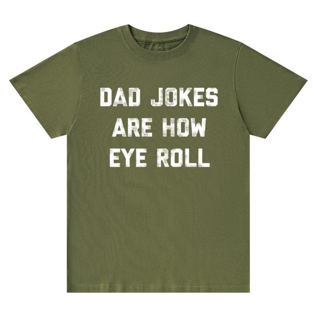 Dad Jokes Are How Eye Roll Dad and me T-Shirt