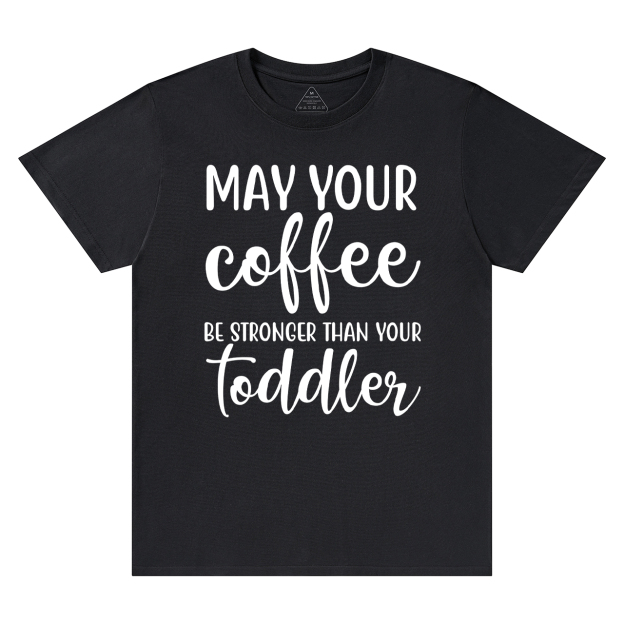 May Your Coffee T-Shirt For Mama