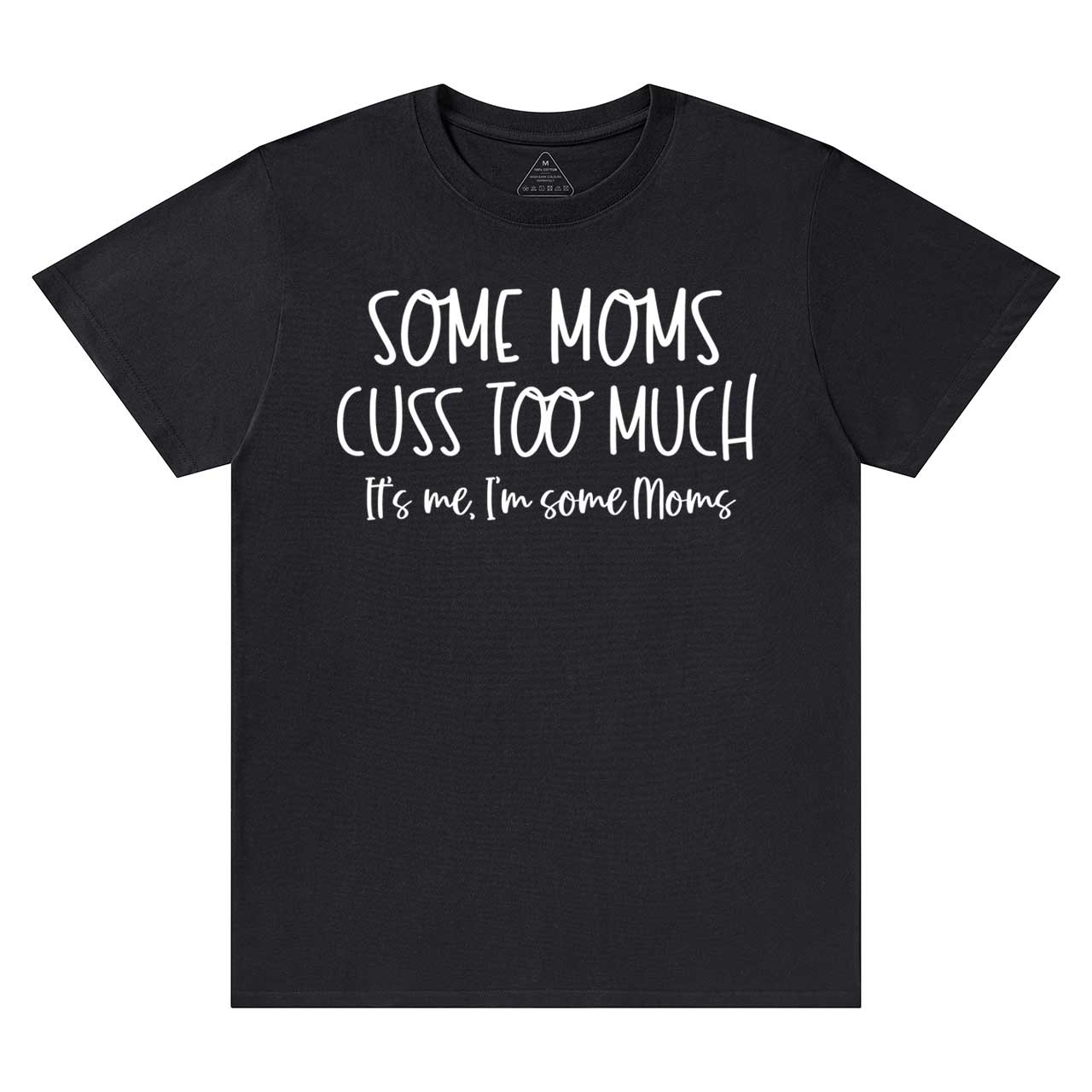 Some Moms Cuss Too Much T-Shirts