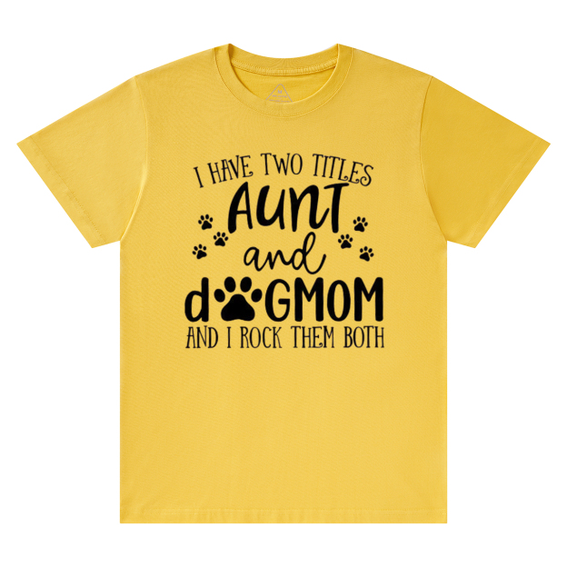 I Have Two Titles Aunt T-Shirts 