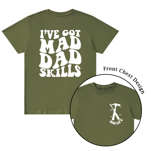 I've Got Mad Dad Skills T-shirt