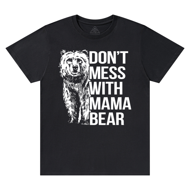 DON'T MESS WITH MAMA BEAR Funny Shirt