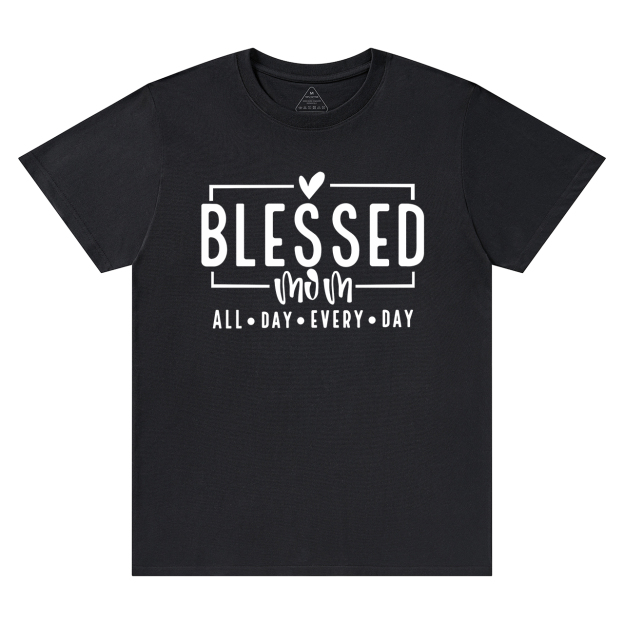 Blessed Mom ALL DAY EVERY DAY T-Shirt