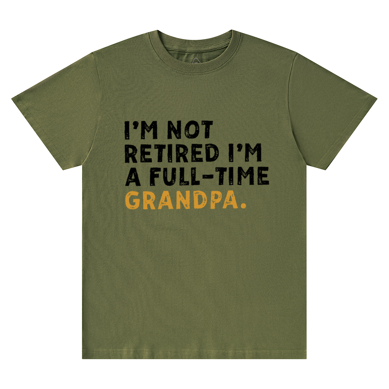 I'm Not Retired Full Time Grandpa T-shirt