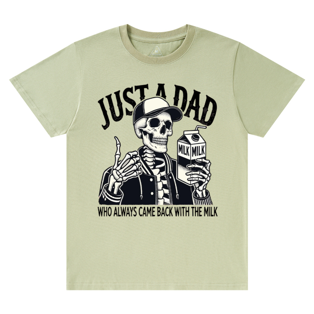 Just A Dad Who Always Came Back With The Milk T-shirt
