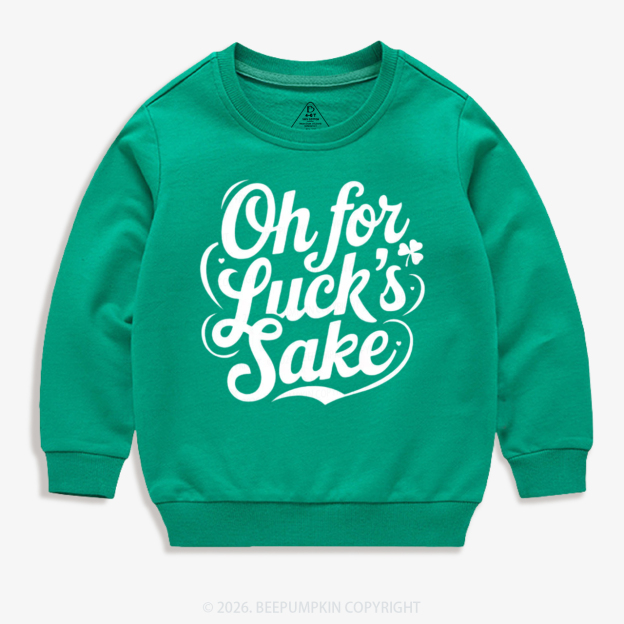 Oh For Luck’s Sake St. Patrick's Day Kid's Sweatshirt