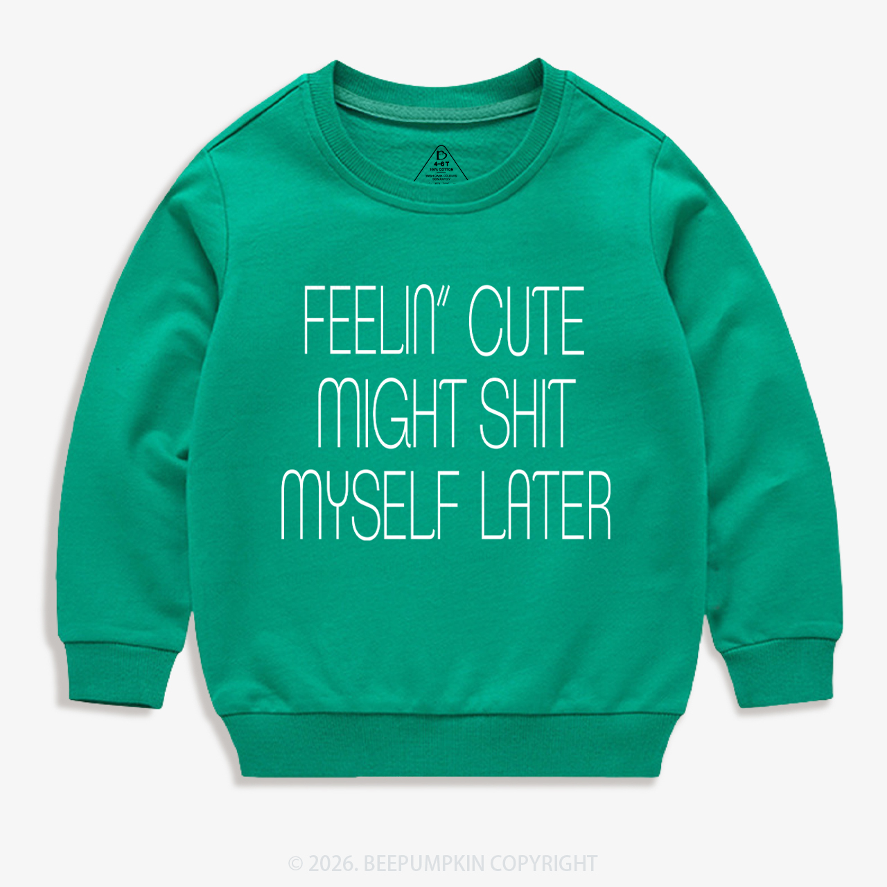 Feelin' Cute Might Shit Myself Later Kid's Sweatshirt 7