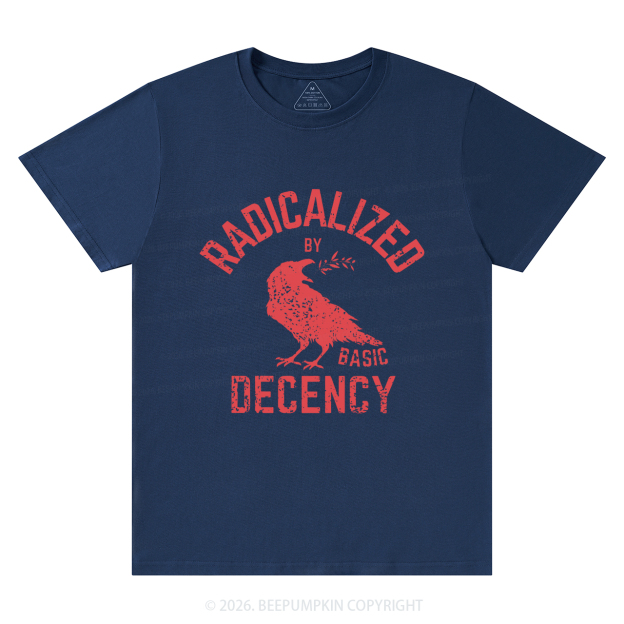 Radicalized By Basic Decency Equality T-Shirts