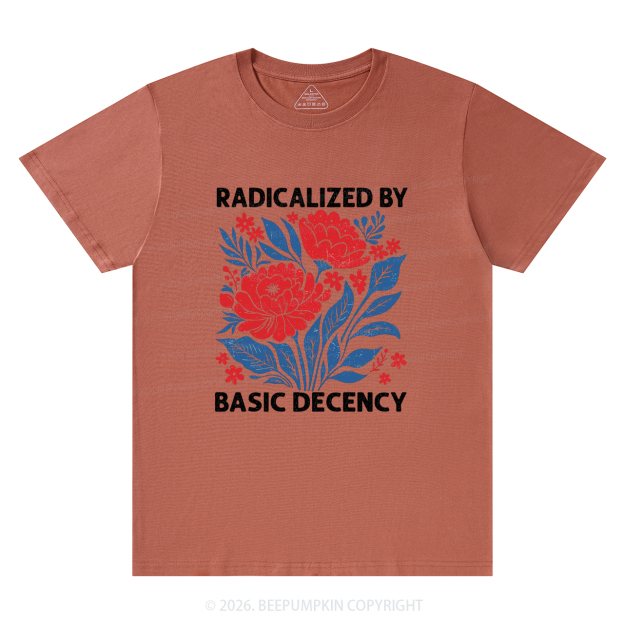 Radicalized By Basic Decency Feminist T-Shirts