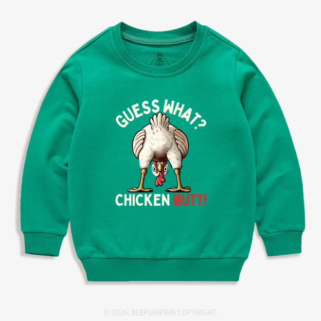 Guess What Chicken Butt Super Funny Kid's Sweatshirt