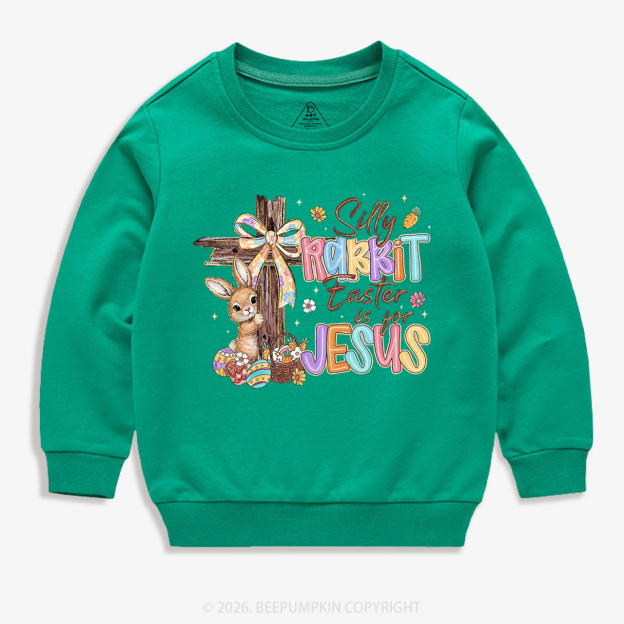 Silly Rabbit Easter Is For Jesus Kid's Sweatshirt