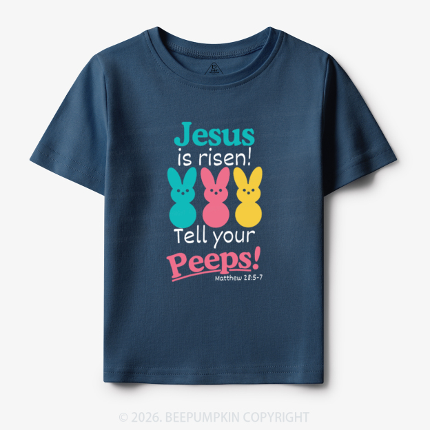 Jesus Is Risen Tell Your Peeps Funny Toddler&Kid's Tees