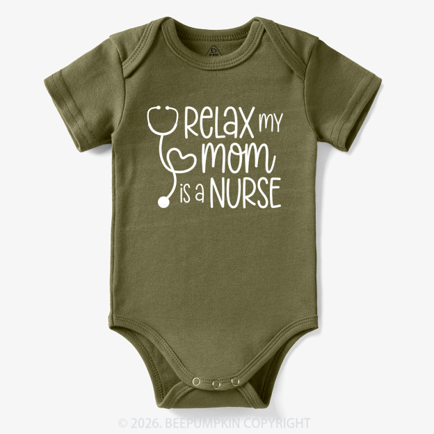 Relax My Mom Is A Nurse Bodysuit
