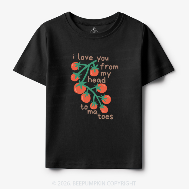 I Love You From My Head Tomatoes Toddler&Kid's Tees