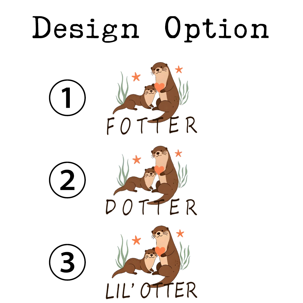 Funny Fotter Dotter Lil’ Otter Dad&Me Matching Shirts