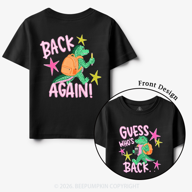 Guess Who's Back Funny Gator Back To School Toddler&Kid's Tees