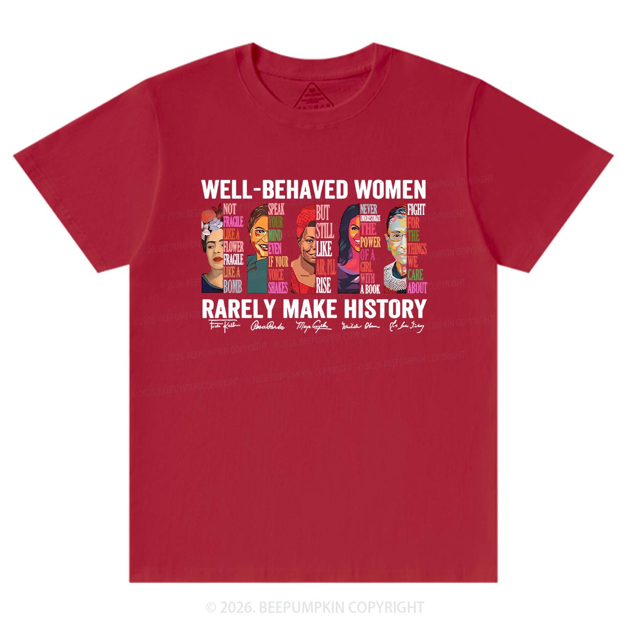 Well Behaved Women Rarely Make History T-Shirts Beepumpkin