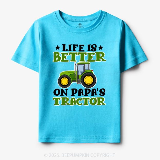 Life Is Better On Papa's Tractor Toddler&Kid's Tees Beepumpkin