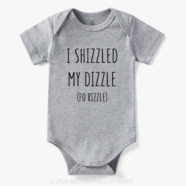 I Shizzled My Dizzle Bodysuit