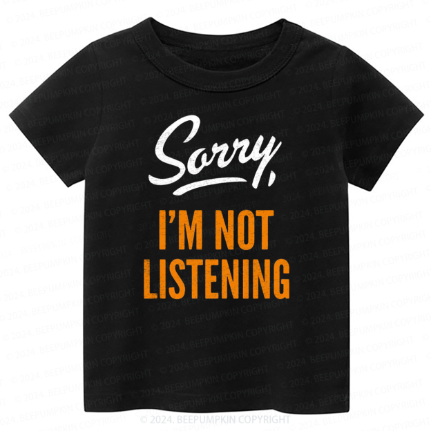 I'm Not Listening Toddler&Kids Tees 7