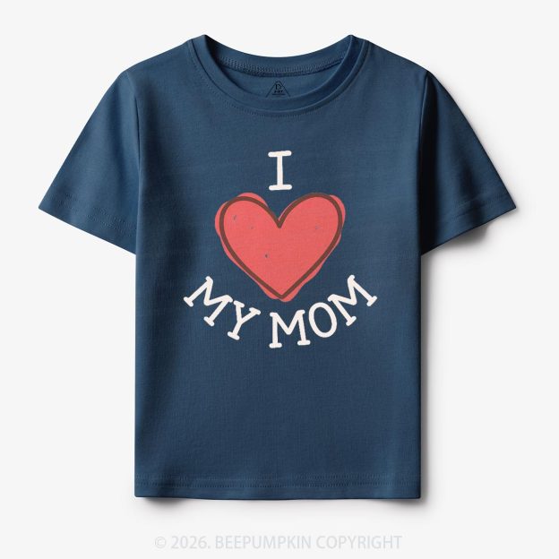I Love My Mom Lovely Toddler&Kid's Tees