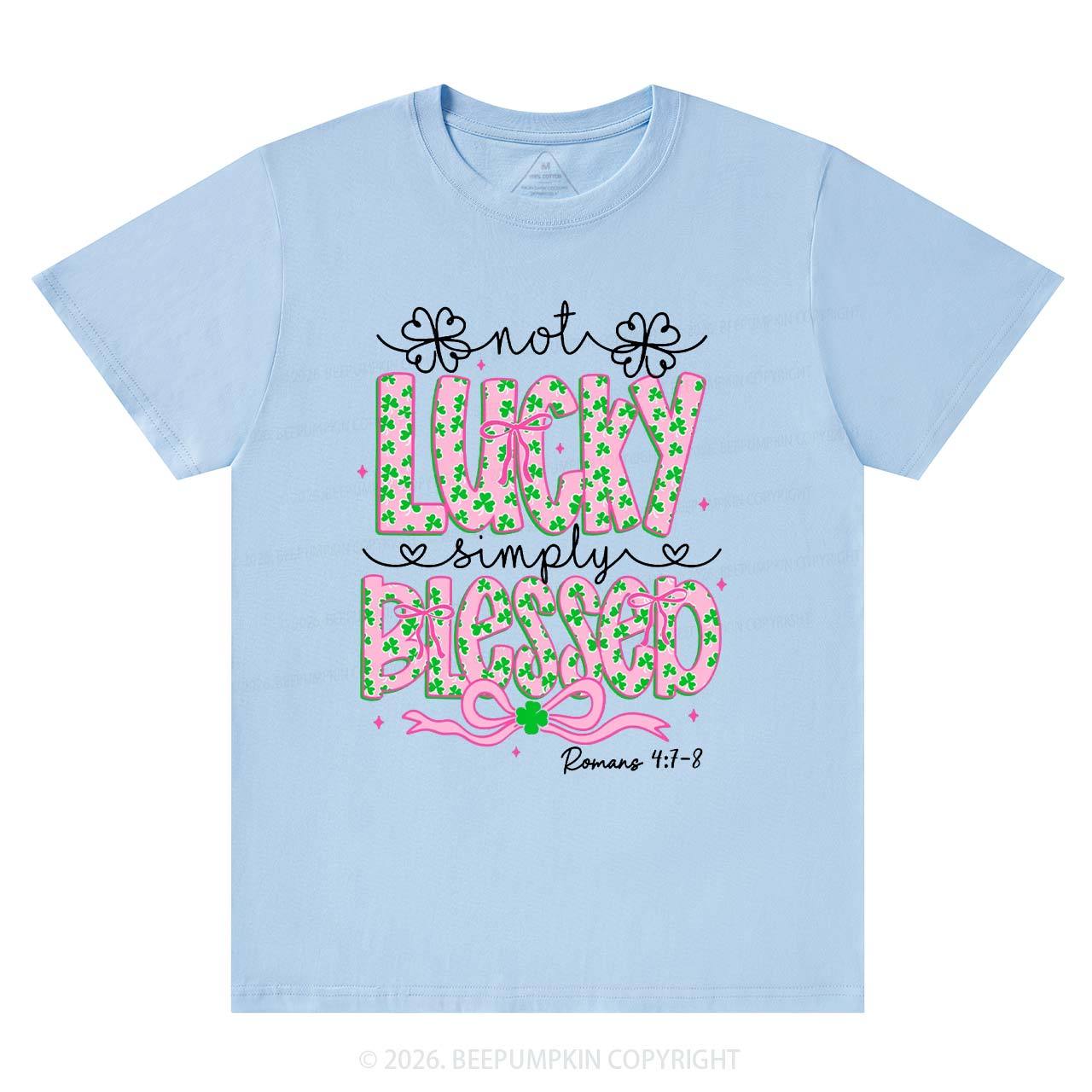 Not Lucky Simply Blessed St Patrick's Day T-Shirts Beepumpkin